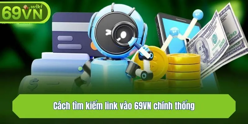 Cách tìm kiếm link vào 69VN chính thống