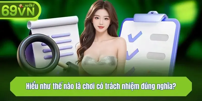 Hiểu như thế nào là chơi có trách nhiệm đúng nghĩa? 